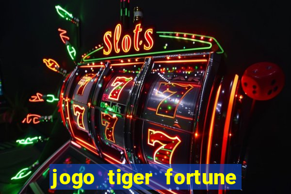 jogo tiger fortune paga mesmo